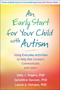 An Early Start for Your Child with Autism: Using Everyday Activities to Help Kids Connect, Communicate and Learn