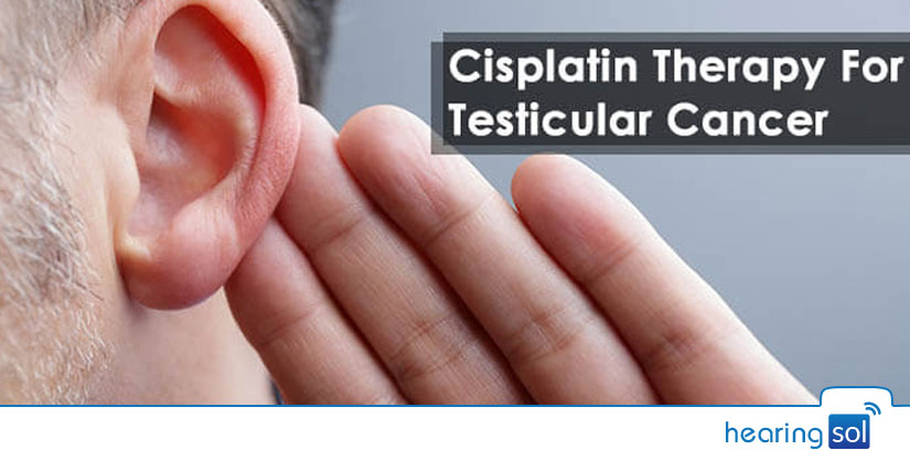 Cisplatin Therapy For Testicular Cancer & Hearing Loss [Study & Analysis]