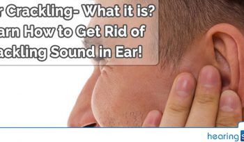 Learn How to Get Rid of Crackling Sound in Ear