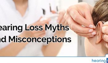 Hearing Loss Myths and Misconceptions