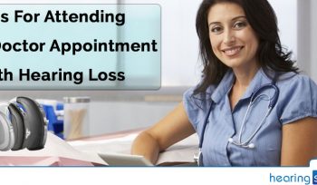 Tips For Attending A Doctor Appointment With Hearing Loss