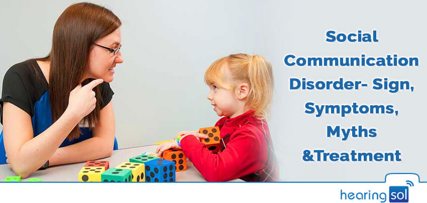 Social Communication Disorder- Sign, Symptoms, Myths & Treatment