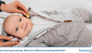 Baby's Hearing Screening- What Are Different Screening Methods?