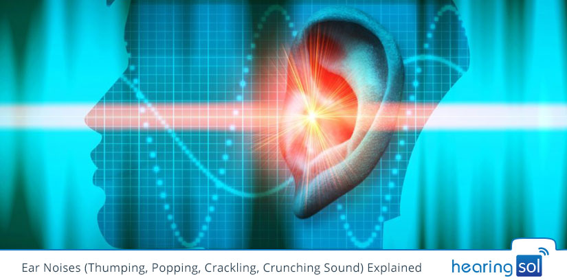 Ear Noises (Thumping, Popping, Crackling, Crunching Sound) Explained