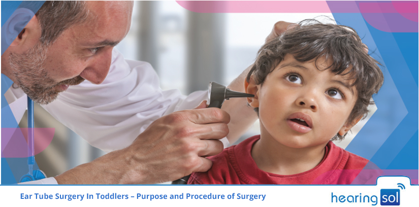 Ear Tube Surgery In Toddlers – Purpose and Procedure of Surgery