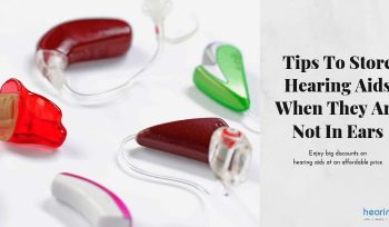 Tips To Store Hearing Aids When They Are Not In Ears