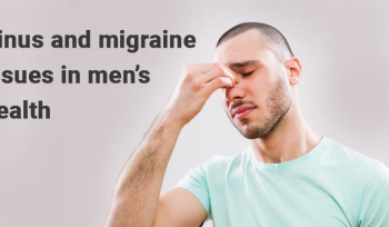 Sinus and migraine issues in men’s health